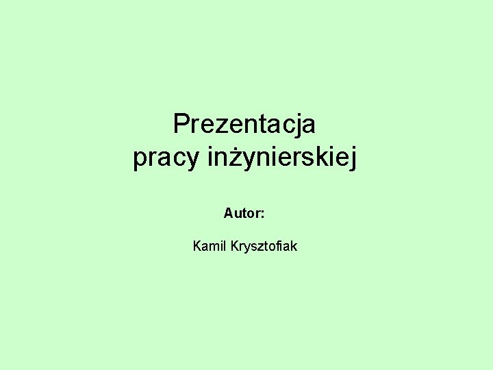 Prezentacja pracy inżynierskiej Autor: Kamil Krysztofiak 