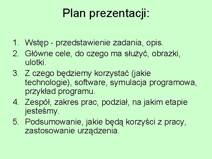 Plan prezentacji: 1. Wstęp - przedstawienie zadania, opis. 2. Główne cele, do czego ma