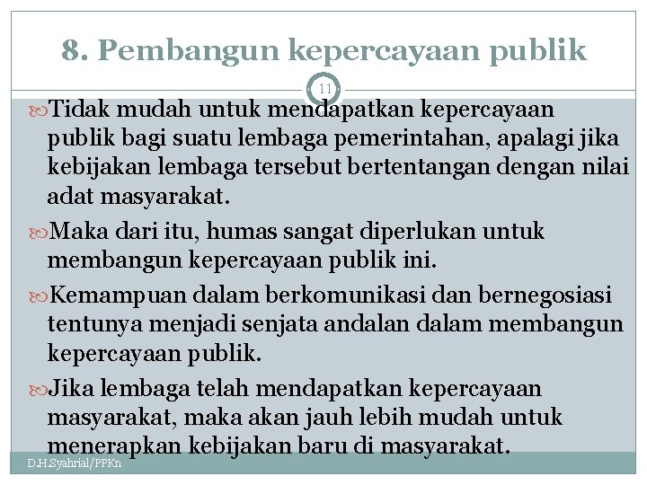 8. Pembangun kepercayaan publik 11 Tidak mudah untuk mendapatkan kepercayaan publik bagi suatu lembaga