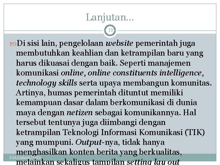 Lanjutan… 19 Di sisi lain, pengelolaan website pemerintah juga membutuhkan keahlian dan ketrampilan baru