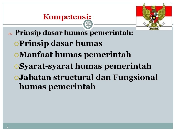 Kompetensi: Dr. H. Sy ahria l Prinsip dasar humas pemerintah: Prinsip dasar humas Manfaat