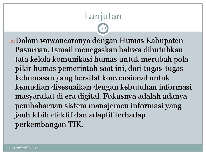 Lanjutan 20 Dalam wawancaranya dengan Humas Kabupaten Pasuruan, Ismail menegaskan bahwa dibutuhkan tata kelola