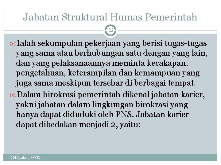 Jabatan Struktural Humas Pemerintah 22 Ialah sekumpulan pekerjaan yang berisi tugas-tugas yang sama atau