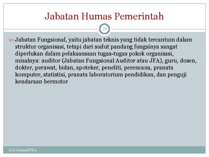 Jabatan Humas Pemerintah 24 Jabatan Fungsional, yaitu jabatan teknis yang tidak tercantum dalam struktur