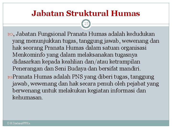 Jabatan Struktural Humas 25 , Jabatan Fungsional Pranata Humas adalah kedudukan yang menunjukkan tugas,