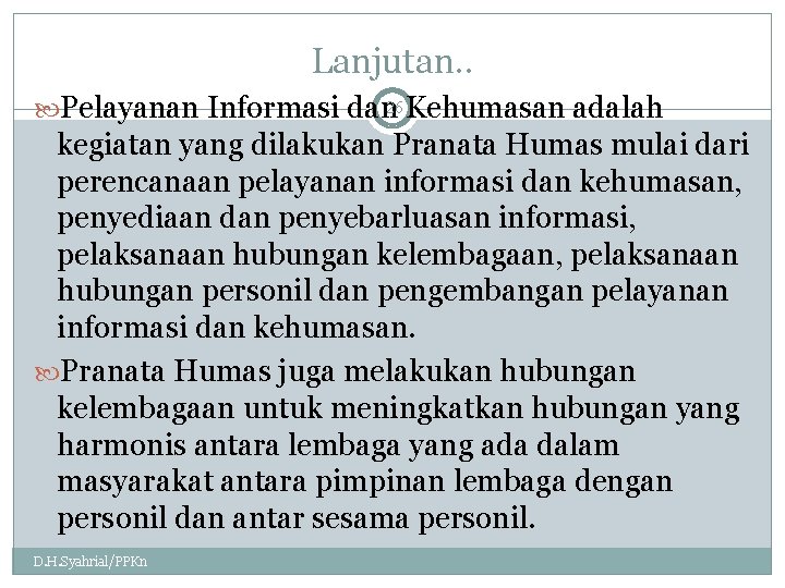 Lanjutan. . 26 Pelayanan Informasi dan Kehumasan adalah kegiatan yang dilakukan Pranata Humas mulai