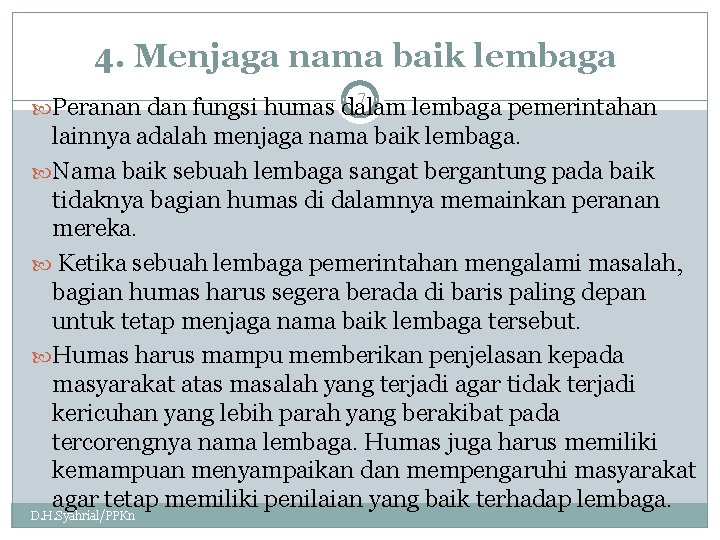 4. Menjaga nama baik lembaga 7 Peranan dan fungsi humas dalam lembaga pemerintahan lainnya