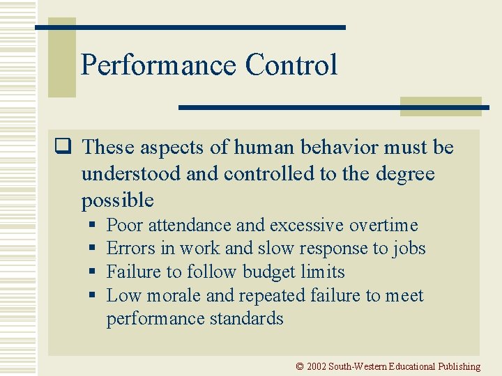 Performance Control q These aspects of human behavior must be understood and controlled to