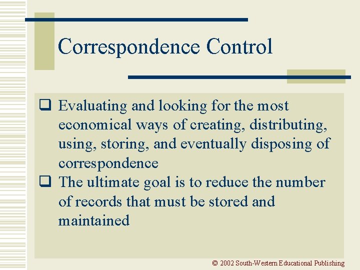 Correspondence Control q Evaluating and looking for the most economical ways of creating, distributing,