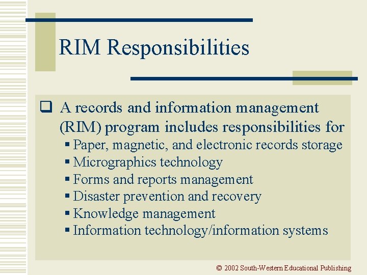 RIM Responsibilities q A records and information management (RIM) program includes responsibilities for §