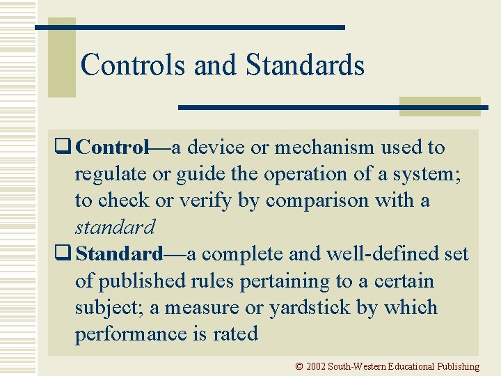 Controls and Standards q Control—a device or mechanism used to regulate or guide the