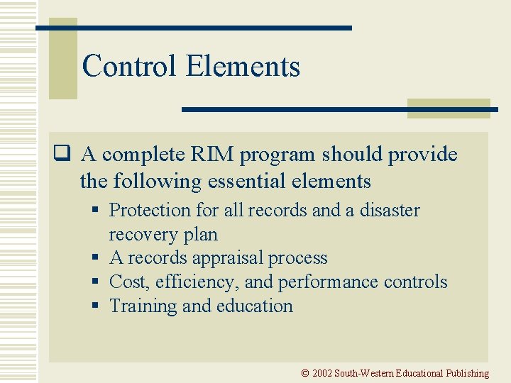 Control Elements q A complete RIM program should provide the following essential elements §