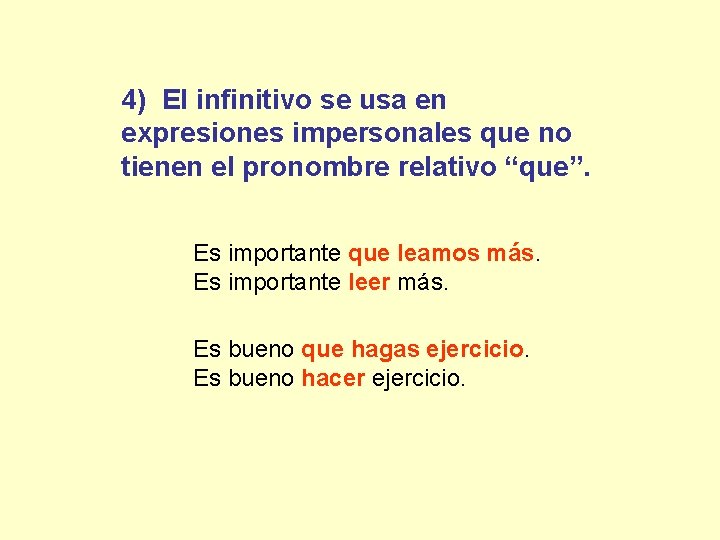 4) El infinitivo se usa en expresiones impersonales que no tienen el pronombre relativo