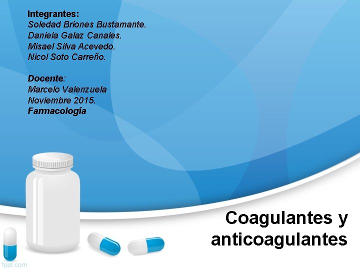 Integrantes: Soledad Briones Bustamante. Daniela Galaz Canales. Misael Silva Acevedo. Nicol Soto Carreño. Docente: