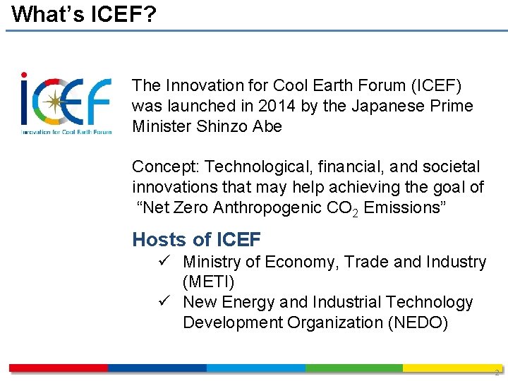 What’s ICEF? The Innovation for Cool Earth Forum (ICEF) was launched in 2014 by