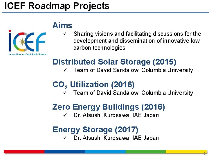 ICEF Roadmap Projects Aims ü Sharing visions and facilitating discussions for the development and