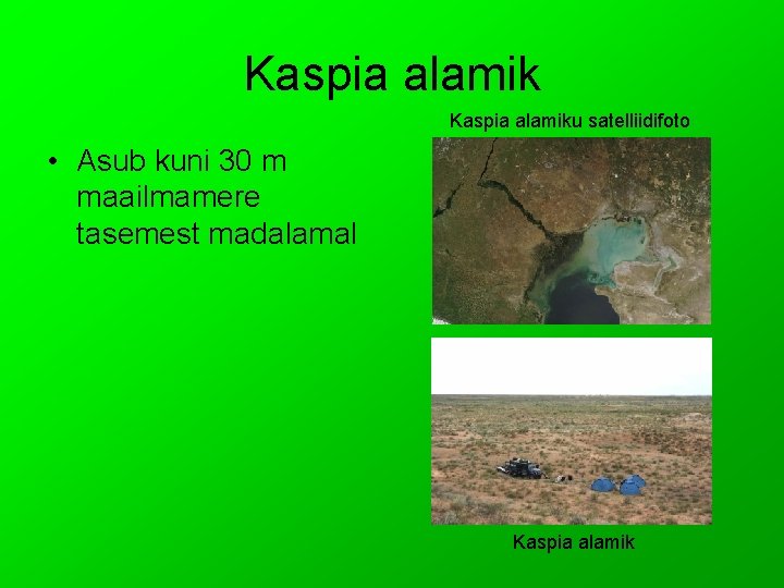 Kaspia alamiku satelliidifoto • Asub kuni 30 m maailmamere tasemest madalamal Kaspia alamik 