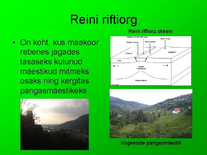 Reini riftiorg Reini riftioru skeem • On koht, kus maakoor rebenes jagades tasaseks kulunud