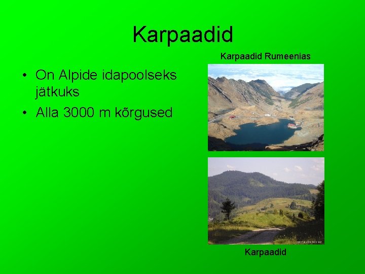 Karpaadid Rumeenias • On Alpide idapoolseks jätkuks • Alla 3000 m kõrgused Karpaadid 