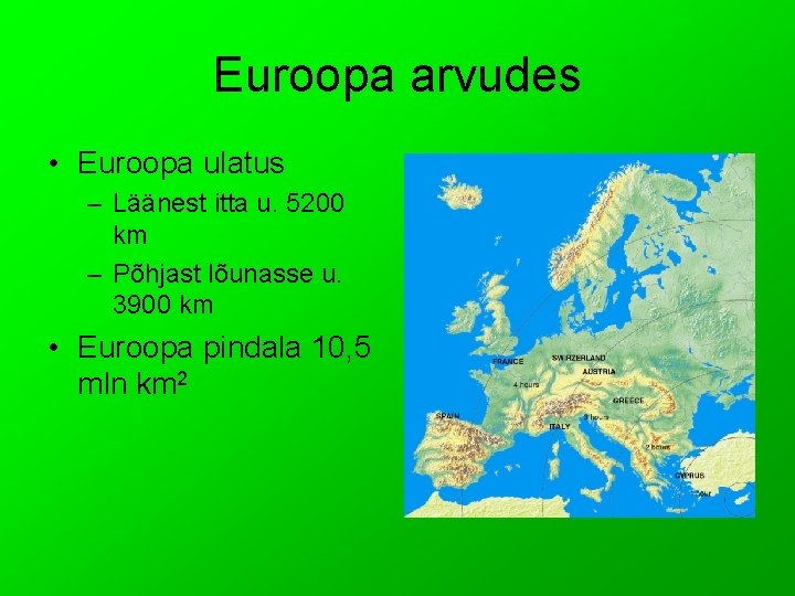 Euroopa arvudes • Euroopa ulatus – Läänest itta u. 5200 km – Põhjast lõunasse