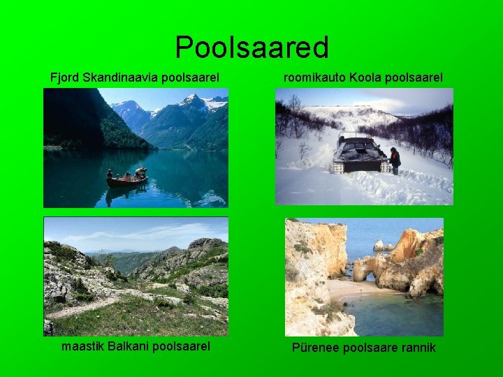 Poolsaared Fjord Skandinaavia poolsaarel roomikauto Koola poolsaarel maastik Balkani poolsaarel Pürenee poolsaare rannik 