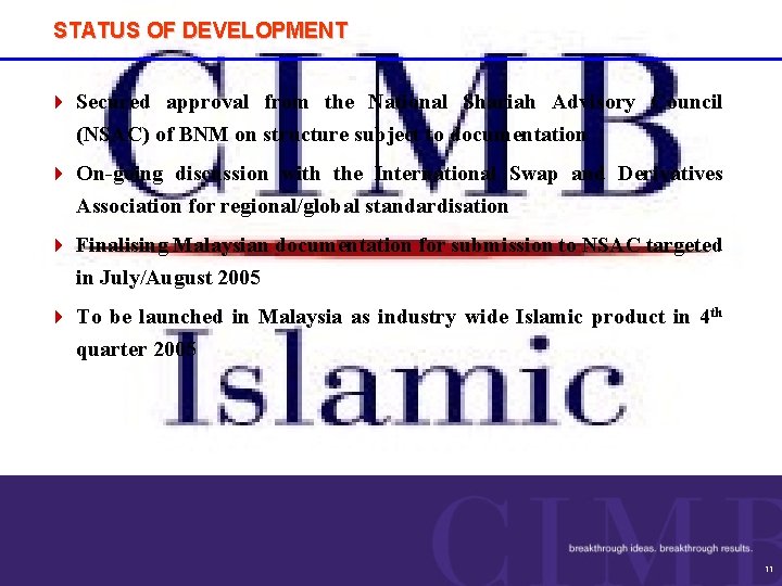 STATUS OF DEVELOPMENT 4 Secured approval from the National Shariah Advisory Council (NSAC) of