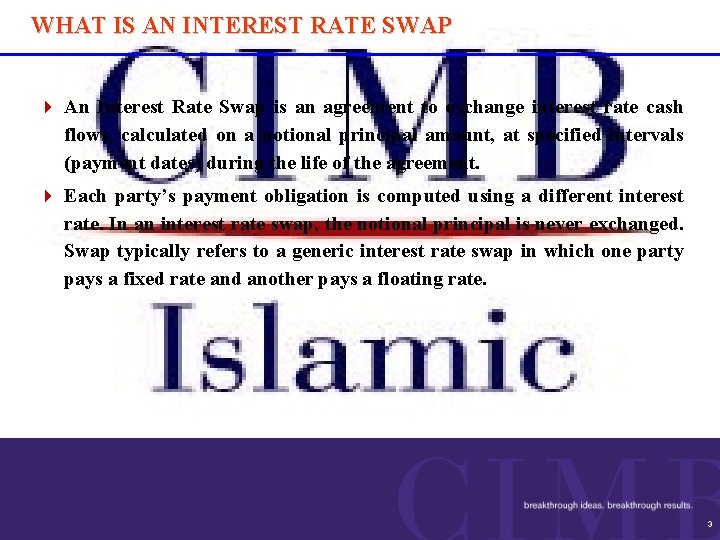 WHAT IS AN INTEREST RATE SWAP 4 An Interest Rate Swap is an agreement