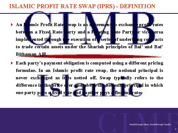 ISLAMIC PROFIT RATE SWAP (IPRS) - DEFINITION 4 An Islamic Profit Rate Swap is