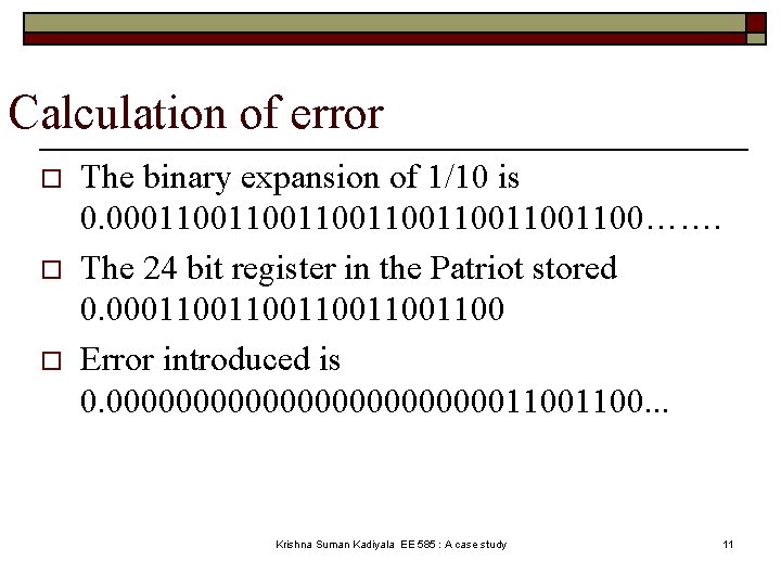 Calculation of error o o o The binary expansion of 1/10 is 0. 0001100110011001100…….