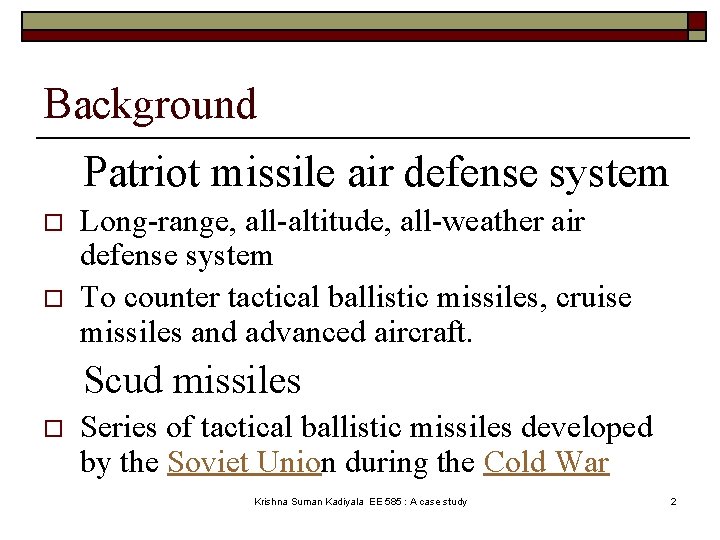 Background Patriot missile air defense system o o Long-range, all-altitude, all-weather air defense system