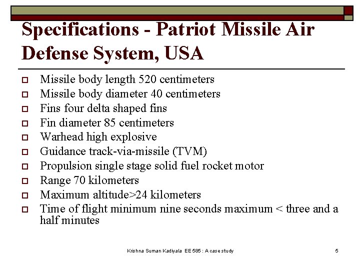 Specifications - Patriot Missile Air Defense System, USA o o o o o Missile