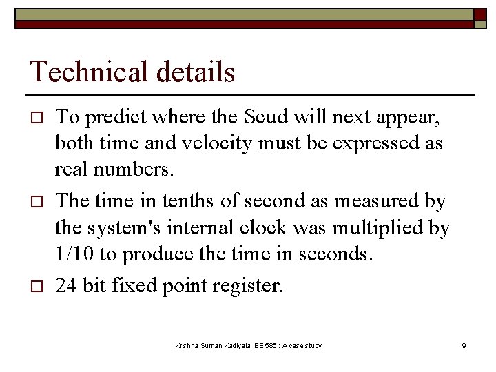 Technical details o o o To predict where the Scud will next appear, both