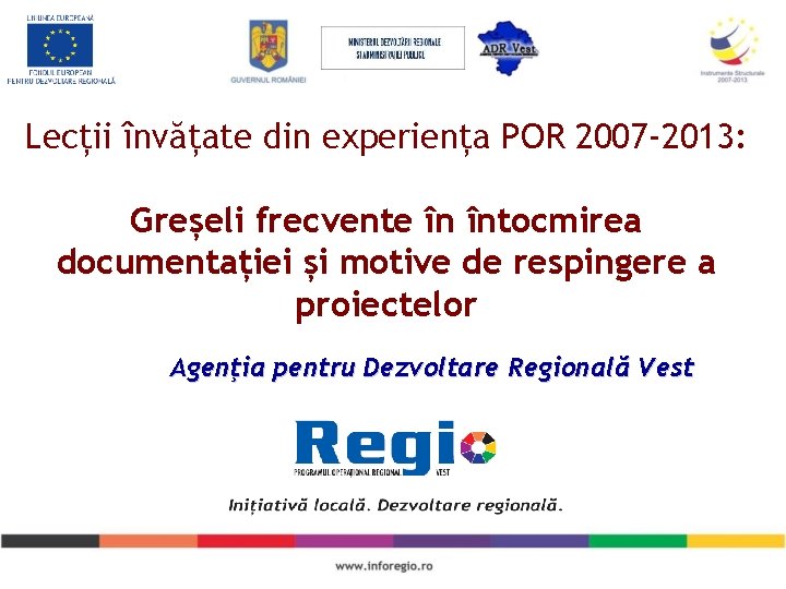 Lecții învățate din experiența POR 2007 -2013: Greșeli frecvente în întocmirea documentației și motive