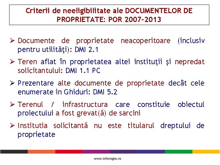 Criterii de neeligibilitate ale DOCUMENTELOR DE PROPRIETATE: POR 2007 -2013 Ø Documente de proprietate