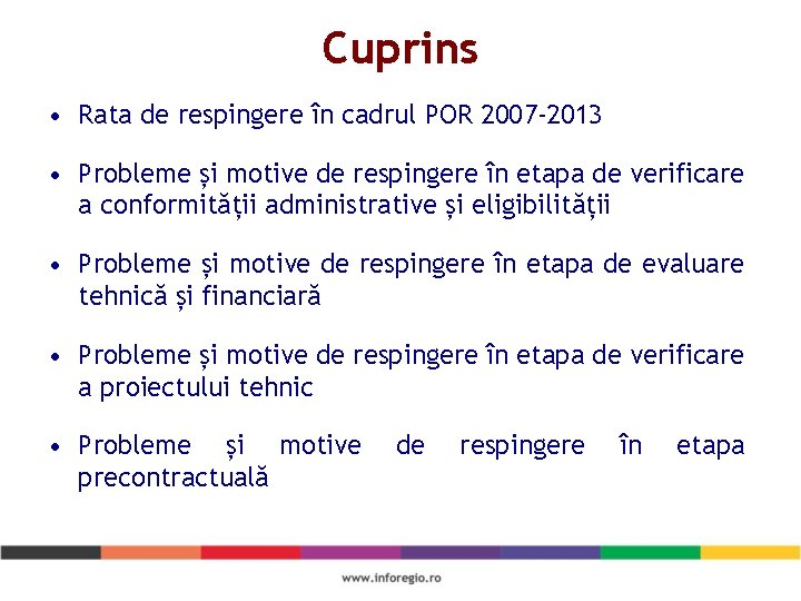 Cuprins • Rata de respingere în cadrul POR 2007 -2013 • Probleme și motive