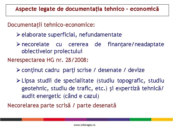 Aspecte legate de documentația tehnico - economică Documentaţii tehnico-economice: Ø elaborate superficial, nefundamentate Ø