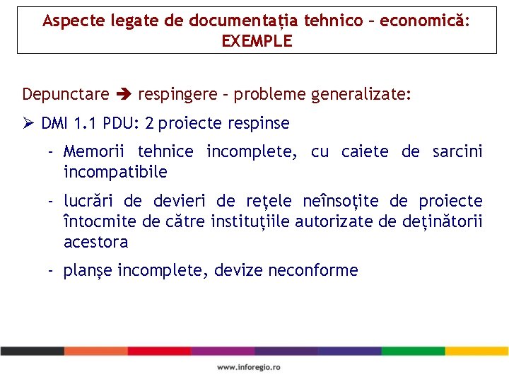 Aspecte legate de documentația tehnico – economică: EXEMPLE Depunctare respingere – probleme generalizate: Ø