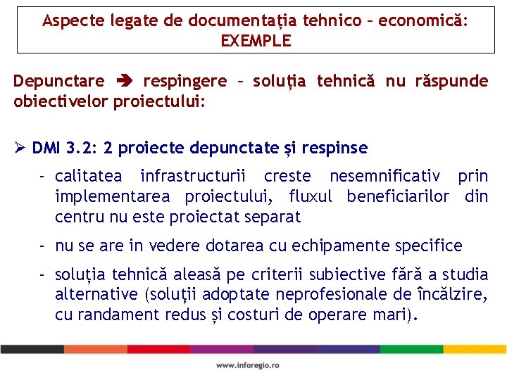 Aspecte legate de documentația tehnico – economică: EXEMPLE Depunctare respingere – soluția tehnică nu Aspecte legate de documentația tehnico – economică: EXEMPLE Depunctare respingere – soluția tehnică nu