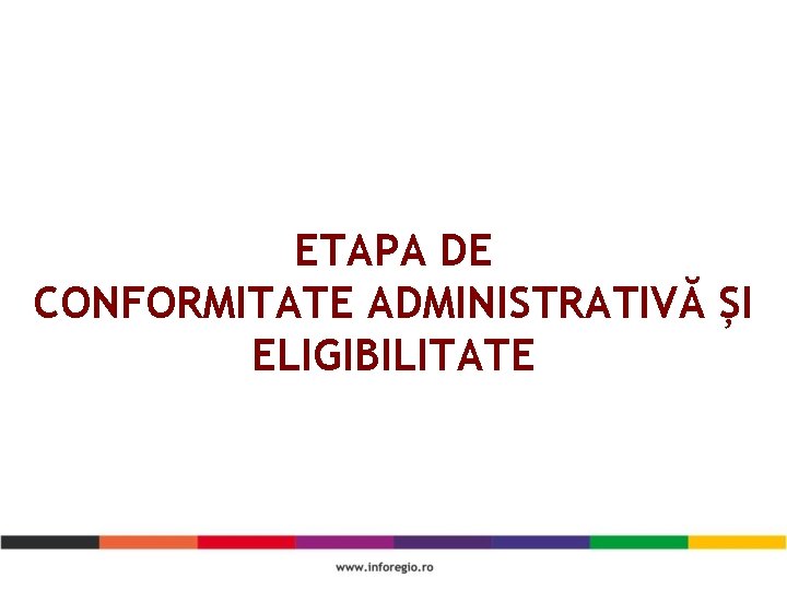 ETAPA DE CONFORMITATE ADMINISTRATIVĂ ȘI ELIGIBILITATE 