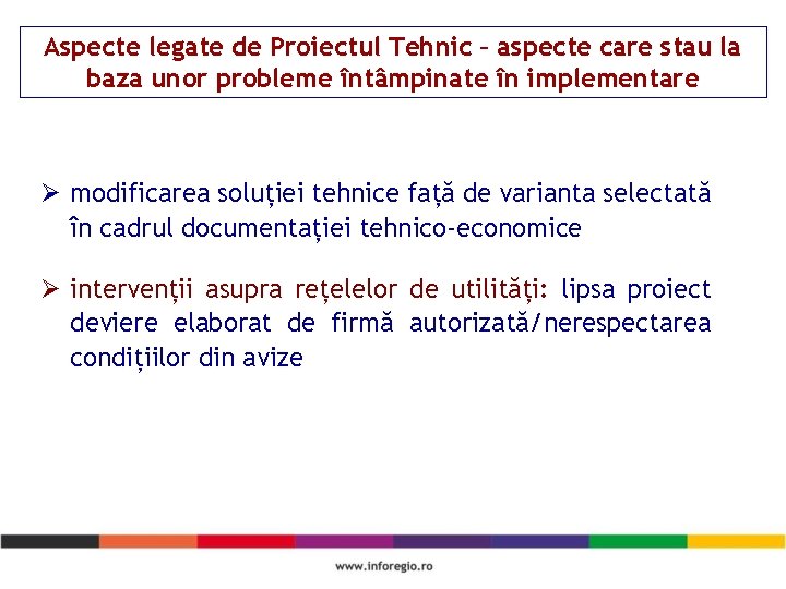 Aspecte legate de Proiectul Tehnic – aspecte care stau la baza unor probleme întâmpinate Aspecte legate de Proiectul Tehnic – aspecte care stau la baza unor probleme întâmpinate