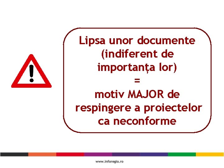 Lipsa unor documente (indiferent de importanța lor) = motiv MAJOR de respingere a proiectelor