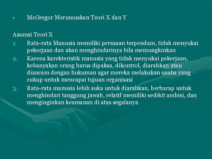 • Mc. Gregor Merumuskan Teori X dan Y Asumsi Teori X 1. Rata-rata • Mc. Gregor Merumuskan Teori X dan Y Asumsi Teori X 1. Rata-rata