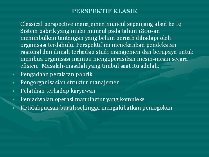 PERSPEKTIF KLASIK • • • Classical perspective manajemen muncul sepanjang abad ke 19. Sistem