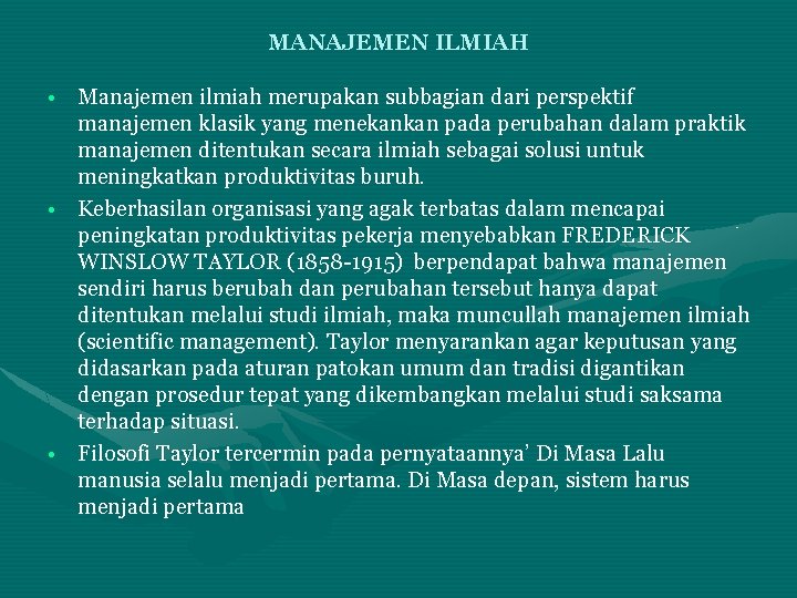 MANAJEMEN ILMIAH • Manajemen ilmiah merupakan subbagian dari perspektif manajemen klasik yang menekankan pada MANAJEMEN ILMIAH • Manajemen ilmiah merupakan subbagian dari perspektif manajemen klasik yang menekankan pada