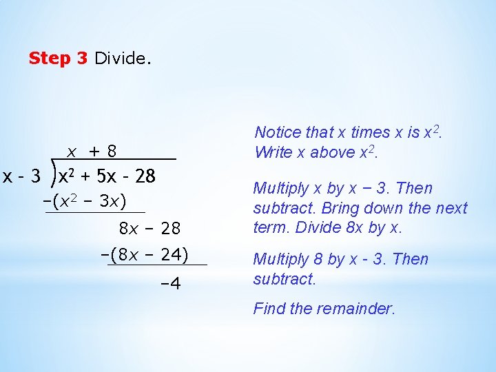 Step 3 Divide. Notice that x times x is x 2. Write x above