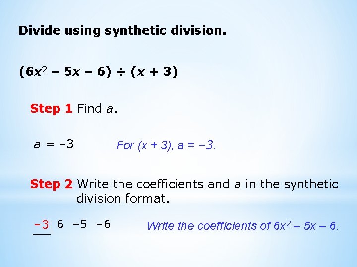 Divide using synthetic division. (6 x 2 – 5 x – 6) ÷ (x