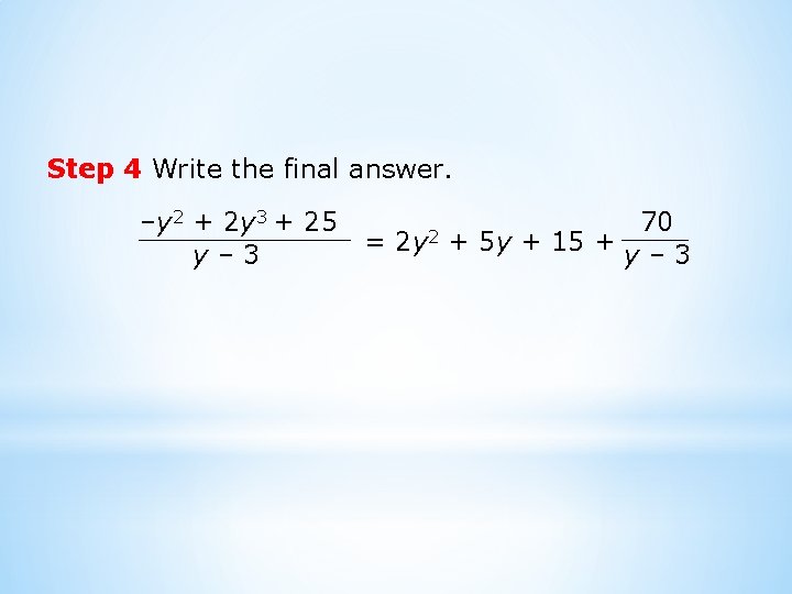 Step 4 Write the final answer. –y 2 + 2 y 3 + 25