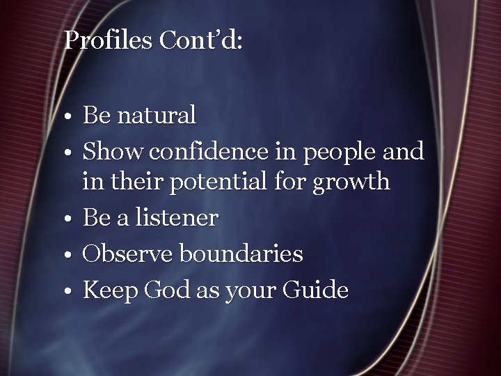 Profiles Cont’d: • Be natural • Show confidence in people and in their potential