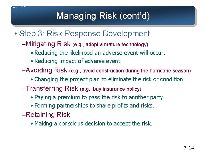 Managing Risk (cont’d) • Step 3: Risk Response Development – Mitigating Risk (e. g.