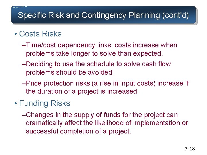 Specific Risk and Contingency Planning (cont’d) • Costs Risks – Time/cost dependency links: costs